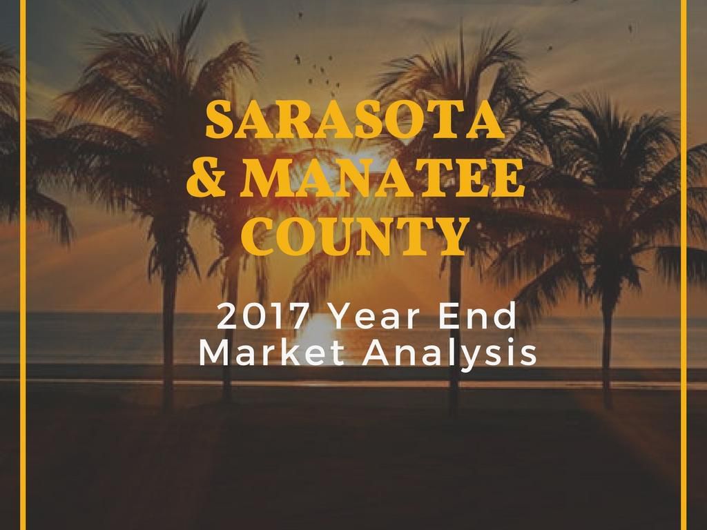 Sarasota & Manatee County 2017 Year End Market Statistics